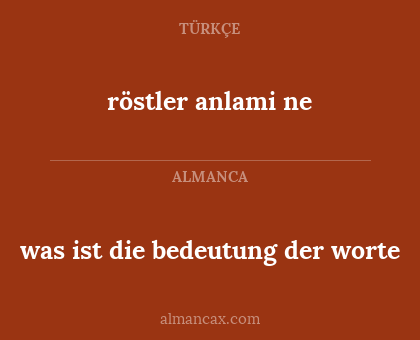röstler anlami ne - was ist die bedeutung der worte