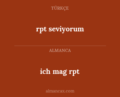 rpt seviyorum - ich mag rpt
