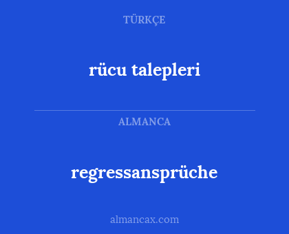 regressansprüche - rücu talepleri