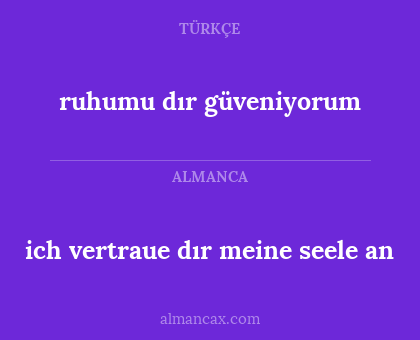 ruhumu dır güveniyorum - ich vertraue dır meine seele an