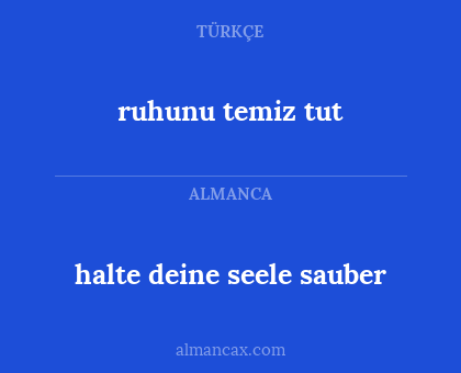 ruhunu temiz tut - halte deine seele sauber