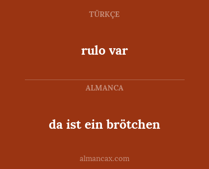 da ist ein brötchen - rulo var