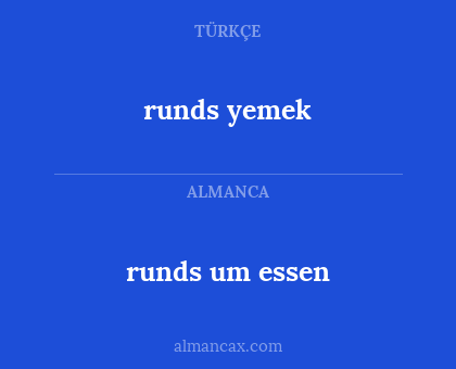 runds um essen - runds yemek