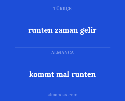runten zaman gelir - kommt mal runten