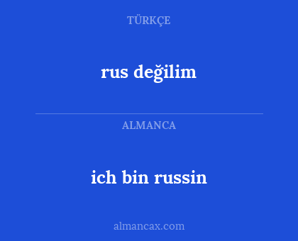 rus değilim - ich bin russin