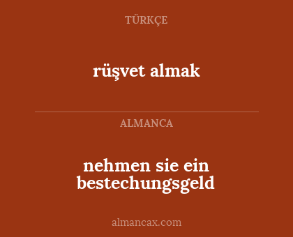 rüşvet almak - nehmen sie ein bestechungsgeld
