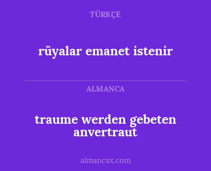 rüyalar emanet istenir - traume werden gebeten anvertraut