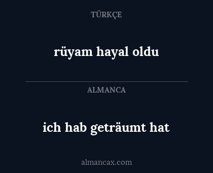 rüyam hayal oldu - ich hab geträumt hat
