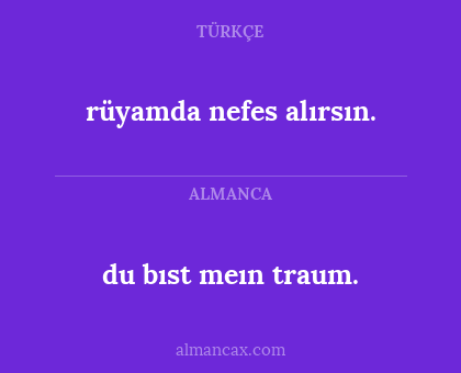 du bıst meın traum. - rüyamda nefes alırsın.