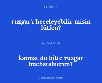 ruzgar'ı heceleyebilir misin lütfen? - kannst du bitte ruzgar buchstabieren?