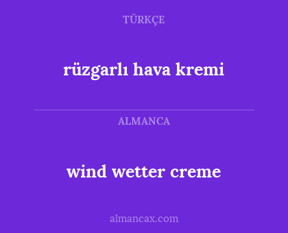wind wetter creme - rüzgarlı hava kremi