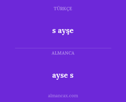 ayse s - s ayşe