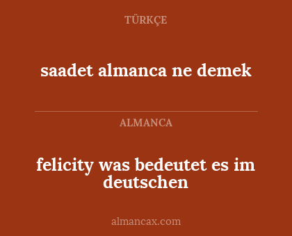 felicity was bedeutet es im deutschen - saadet almanca ne demek