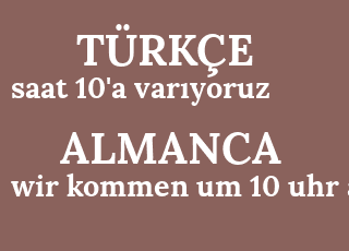 saat+10%26%2339%3Ba+var%C4%B1yoruz-wir+kommen+um+10+uhr+an.png