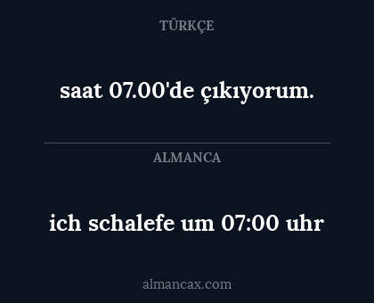 saat 07.00'de çıkıyorum. - ich schalefe um 07:00 uhr