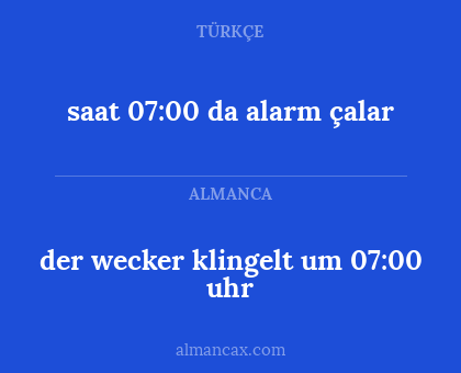 saat 07:00 da alarm çalar - der wecker klingelt um 07:00 uhr