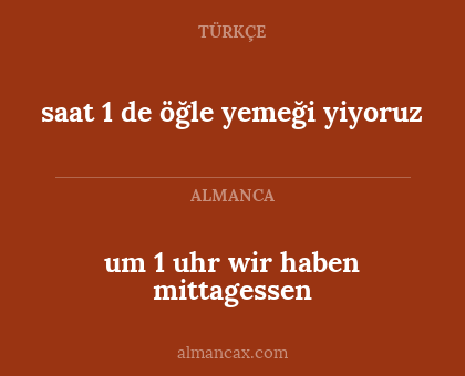 saat 1 de öğle yemeği yiyoruz - um 1 uhr wir haben mittagessen