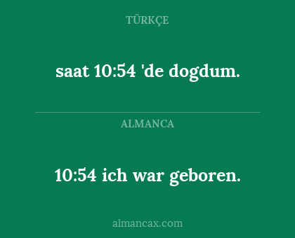 saat 10:54 'de dogdum. - 10:54 ich war geboren.