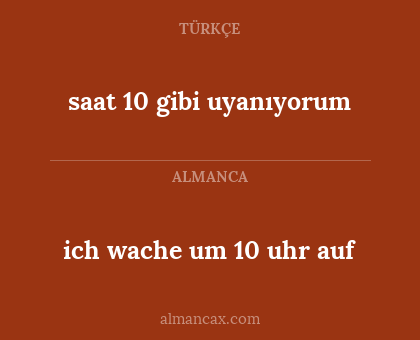 saat 10 gibi uyanıyorum - ich wache um 10 uhr auf