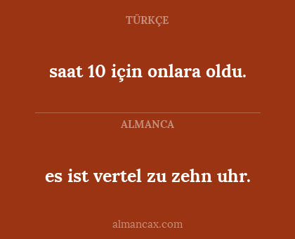 saat 10 için onlara oldu. - es ist vertel zu zehn uhr.