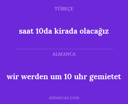 saat 10da kirada olacağız - wir werden um 10 uhr gemietet