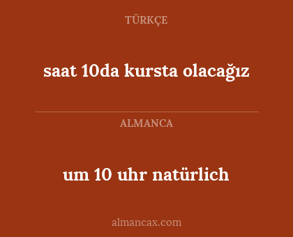 saat 10da kursta olacağız - um 10 uhr natürlich