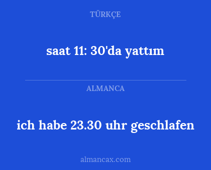 saat 11: 30'da yattım - ich habe 23.30 uhr geschlafen