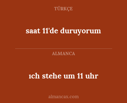 saat 11'de duruyorum - ıch stehe um 11 uhr