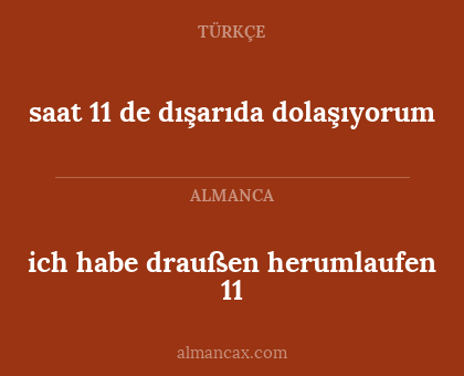 saat 11 de dışarıda dolaşıyorum - ich habe draußen herumlaufen 11