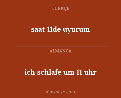 saat 11de uyurum - ich schlafe um 11 uhr