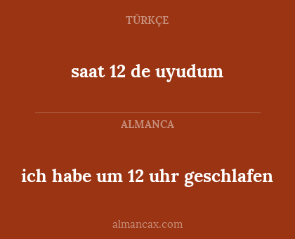 saat 12 de uyudum - ich habe um 12 uhr geschlafen
