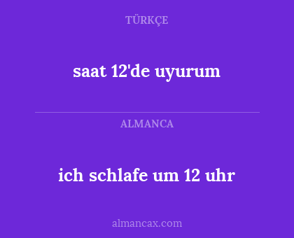 ich schlafe um 12 uhr - saat 12'de uyurum
