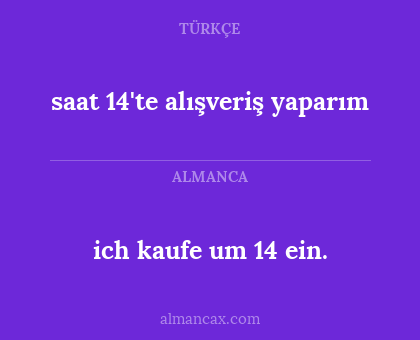 saat 14'te alışveriş yaparım - ich kaufe um 14 ein.