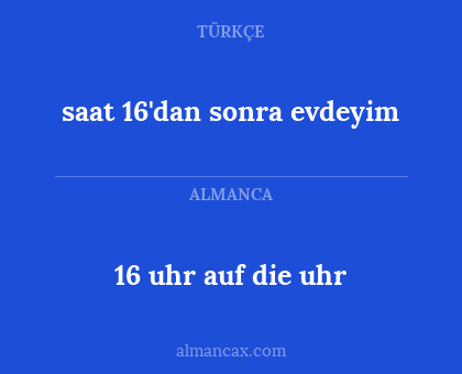 saat 16'dan sonra evdeyim - 16 uhr auf die uhr