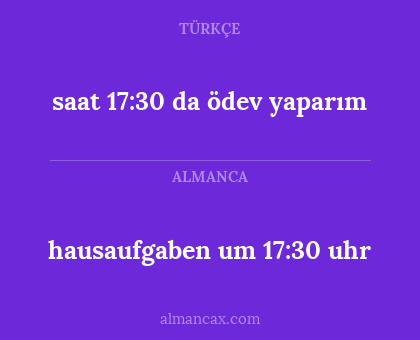 saat 17:30 da ödev yaparım - hausaufgaben um 17:30 uhr
