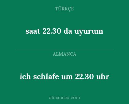 saat 22.30 da uyurum - ich schlafe um 22.30 uhr