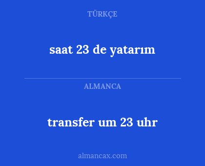 transfer um 23 uhr - saat 23 de yatarım
