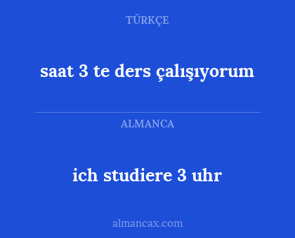 saat 3 te ders çalışıyorum - ich studiere 3 uhr