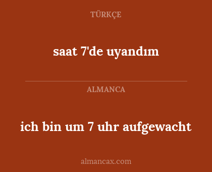 saat 7'de uyandım - ich bin um 7 uhr aufgewacht