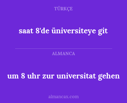 saat 8'de üniversiteye git - um 8 uhr zur universitat gehen