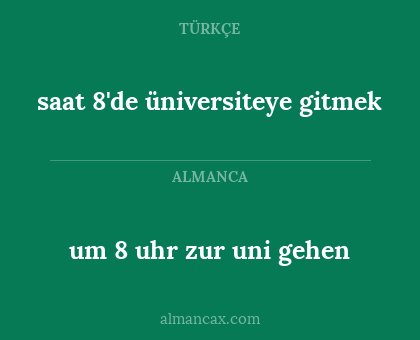 um 8 uhr zur uni gehen - saat 8'de üniversiteye gitmek