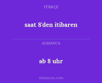 ab 8 uhr - saat 8'den itibaren