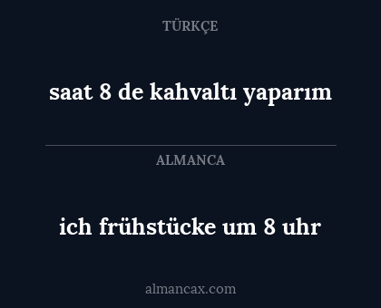 ich frühstücke um 8 uhr - saat 8 de kahvaltı yaparım