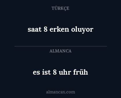 saat 8 erken oluyor - es ist 8 uhr früh