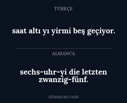 saat altı yı yirmi beş geçiyor. - sechs-uhr-yi die letzten zwanzig-fünf.