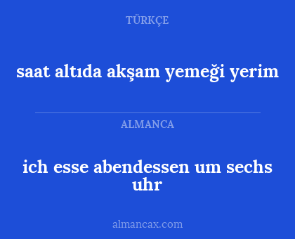 saat altıda akşam yemeği yerim - ich esse abendessen um sechs uhr
