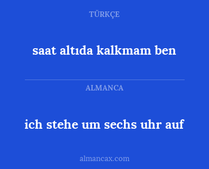 ich stehe um sechs uhr auf - saat altıda kalkmam ben