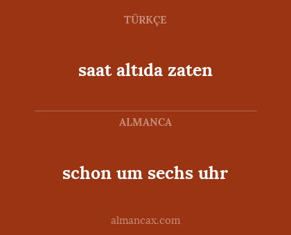 schon um sechs uhr - saat altıda zaten