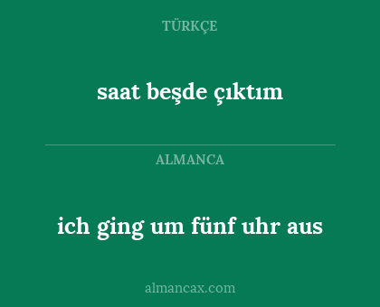 ich ging um fünf uhr aus - saat beşde çıktım