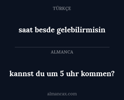 saat besde gelebilirmisin - kannst du um 5 uhr kommen?
